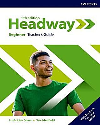 Headway Beginner Teacher's Guide with Teacher's Resource Center