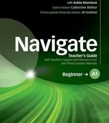 Navigate A1 Beginner Teacher's Guide with Teacher's Support and Resource Disc