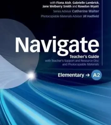 Navigate A2 Elementary Teacher's Guide with Teacher's Support and Resource Disc