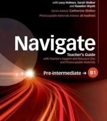 Navigate B1 Pre-Intermediate Teacher's Guide with Teacher's Support and Resource Disc