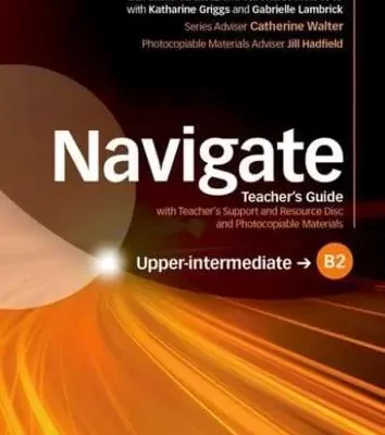 Navigate B2 Upper-intermediate Teacher's Guide with Teacher's Support and Resource Disc